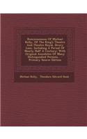 Reminiscences of Michael Kelly, of the King's Theatre and Theatre Royal, Drury Lane, Including a Period of Nearly Half a Century