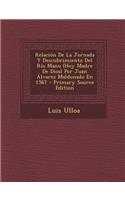 Relacion de La Jornada y Descubrimiento del Rio Manu (Hoy Madre de Dios) Por Juan Alvarez Maldonado En 1567 - Primary Source Edition