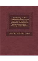 Vocabulary of the Catawba Language: With Some Remarks on Its Grammar, Construction and Pronunciation - Primary Source Edition