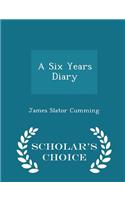 A Six Years Diary - Scholar's Choice Edition