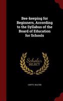 Bee-Keeping for Beginners, According to the Syllabus of the Board of Education for Schools