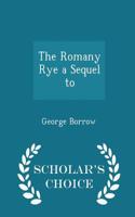 The Romany Rye a Sequel to - Scholar's Choice Edition: (English)
