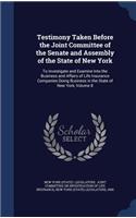 Testimony Taken Before the Joint Committee of the Senate and Assembly of the State of New York