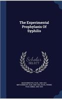 The Experimental Prophylaxis Of Syphilis