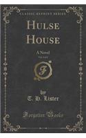 Hulse House, Vol. 2 of 2: A Novel (Classic Reprint)(English)