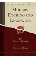 Modern Etching and Engraving (Classic Reprint)