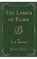 The Lyrics of Eliza (Classic Reprint)