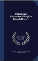 Documents Illustrative of English Church History