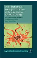 Interrogating the Theory and Practice of Communication for Social Change