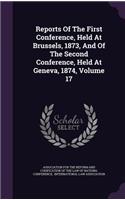 Reports of the First Conference, Held at Brussels, 1873, and of the Second Conference, Held at Geneva, 1874, Volume 17