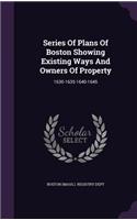 Series Of Plans Of Boston Showing Existing Ways And Owners Of Property
