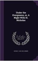 Under the Evergreens, or, A Night With St. Nicholas
