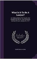 What Is It To Be A Lawyer?