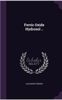 Ferric Oxide Hydrosol ..