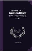 Hygiene; Or, the Principles of Health