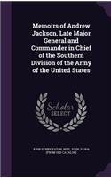 Memoirs of Andrew Jackson, Late Major General and Commander in Chief of the Southern Division of the Army of the United States