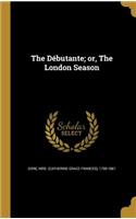 Débutante; or, The London Season