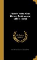Facts of Porto Rican History for Grammar School Pupils