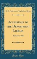 Accessions to the Department Library: April-June, 1903 (Classic Reprint)