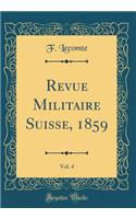 Revue Militaire Suisse, 1859, Vol. 4 (Classic Reprint)