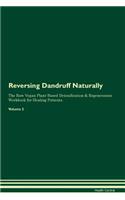 Reversing Dandruff Naturally The Raw Vegan Plant-Based Detoxification & Regeneration Workbook for Healing Patients. Volume 2