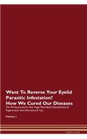 Want To Reverse Your Eyelid Parasitic Infestation? How We Cured Our Diseases. The 30 Day Journal for Raw Vegan Plant-Based Detoxification & Regeneration with Information & Tips Volume 1