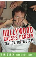 Hollywood Causes Cancer: The Tom Green Story