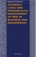 Scenario Logic and Probabilistic Management of Risk in Business and Engineering