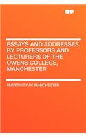 Essays and Addresses by Professors and Lecturers of the Owens College, Manchester