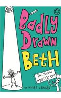 Badly Drawn Beth: The Show Must Go On!