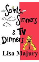 Saints, Sinners & TV Dinners