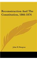 Reconstruction And The Constitution, 1866-1876: (English)