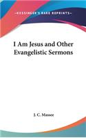 I Am Jesus and Other Evangelistic Sermons