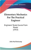 Elementary Mechanics For The Practical Engineer