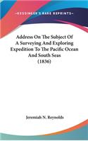Address On The Subject Of A Surveying And Exploring Expedition To The Pacific Ocean And South Seas (1836)