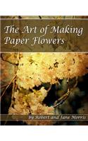 The Art Of Making Paper Flowers: (English)