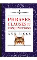 Phrases, Clauses and Conjunctions