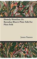 Homely Homilies; Or, Barnabas Blunt's Plain Talk For Plain Folk