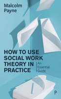 How to Use Social Work Theory in Practice