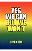 Yes We Can But We Won't