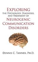 Exploring the Psychology, Diagnosis, and Treatment of Neurogenic Communication Disorders