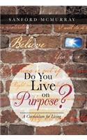 Do You Live on Purpose?: A Curriculum for Living(English)