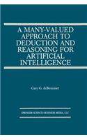 A Many-Valued Approach to Deduction and Reasoning for Artificial Intelligence: (129 The Springer International Series in Engineering and Computer Science)