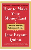 How to Make Your Money Last: The Indispensable Retirement Guide