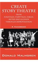 Create Story Theatre From Folktales, Fairytales, Fables, Myths And Legends Through Improvisation