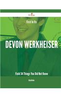 First in Its Devon Werkheiser Field - 34 Things You Did Not Know