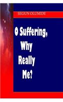 O Suffering, Why Really Me?