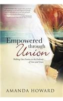 Empowered Through Union: Walking Out Destiny in the Embrace of Love and Grace