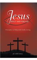 Jesus Perfect and Forever
