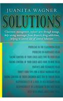 Solutions: Classroom management, infants zero through teenage, help saving marriages from divorces, drug addictions, helping to control out of control behavior(English)